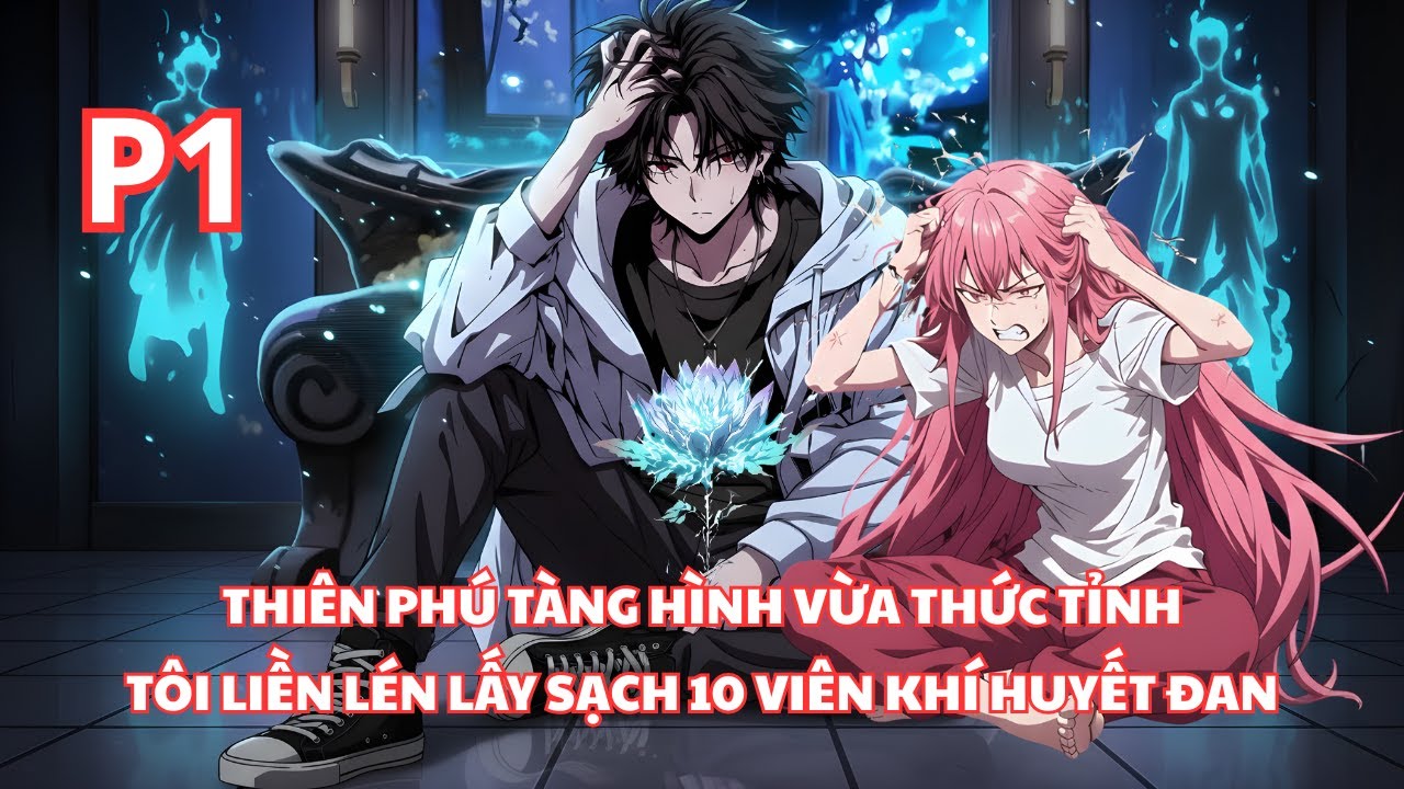 Tôi Bỗng Thức Tỉnh Thiên Phú Tàng Hình, Liền Muốn Trộm 10 Viên Khí Huyết Đan Mà Không Ai Biết - P1