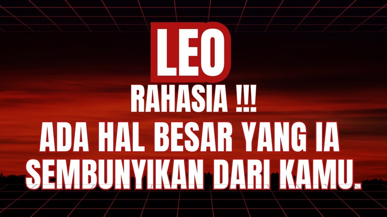 ♌ LEO ♌ RAHASIA!!! ADA HAL BESAR YANG IA SEMBUNYIKAN DARI KAMU.