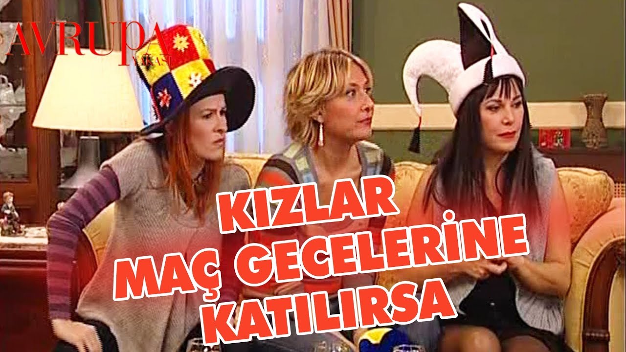 Kızlar Maç Gecelerine Katılmaya Başlıyor - Avrupa Yakası