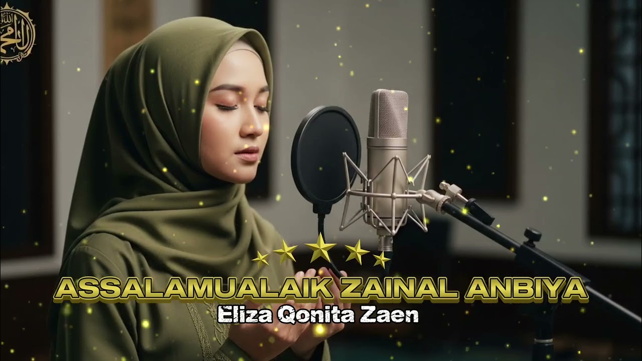 Assalamualaik Zainal Anbiya - Eliza Qonita Zaen Cover Solawat Merdu Penyejuk Hati 