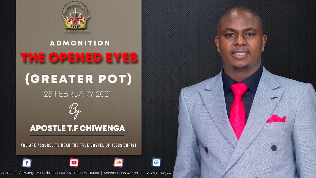 Sunday Service 28 February 2021 Apostle T.F Chiwenga (Greater Pot 1) Admonition: The Opened Eyes