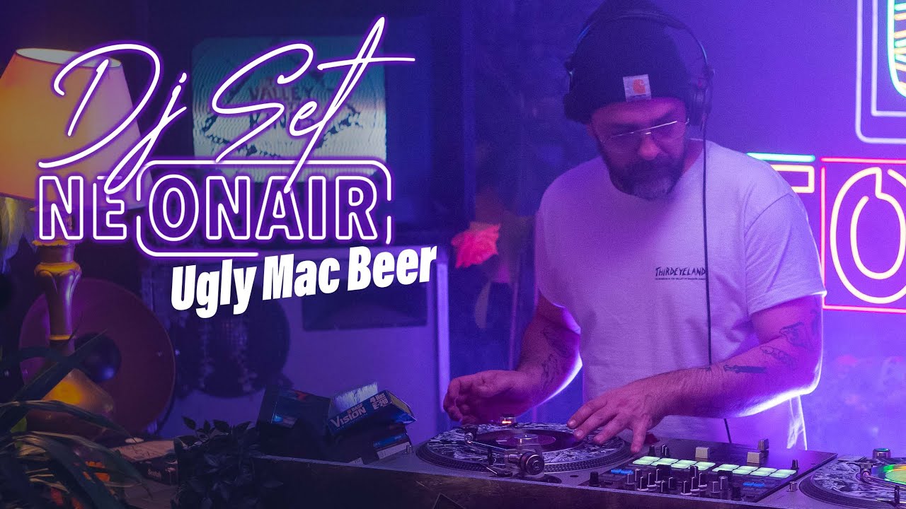 UGLY MAC BEER | NEONAIR DJ SET