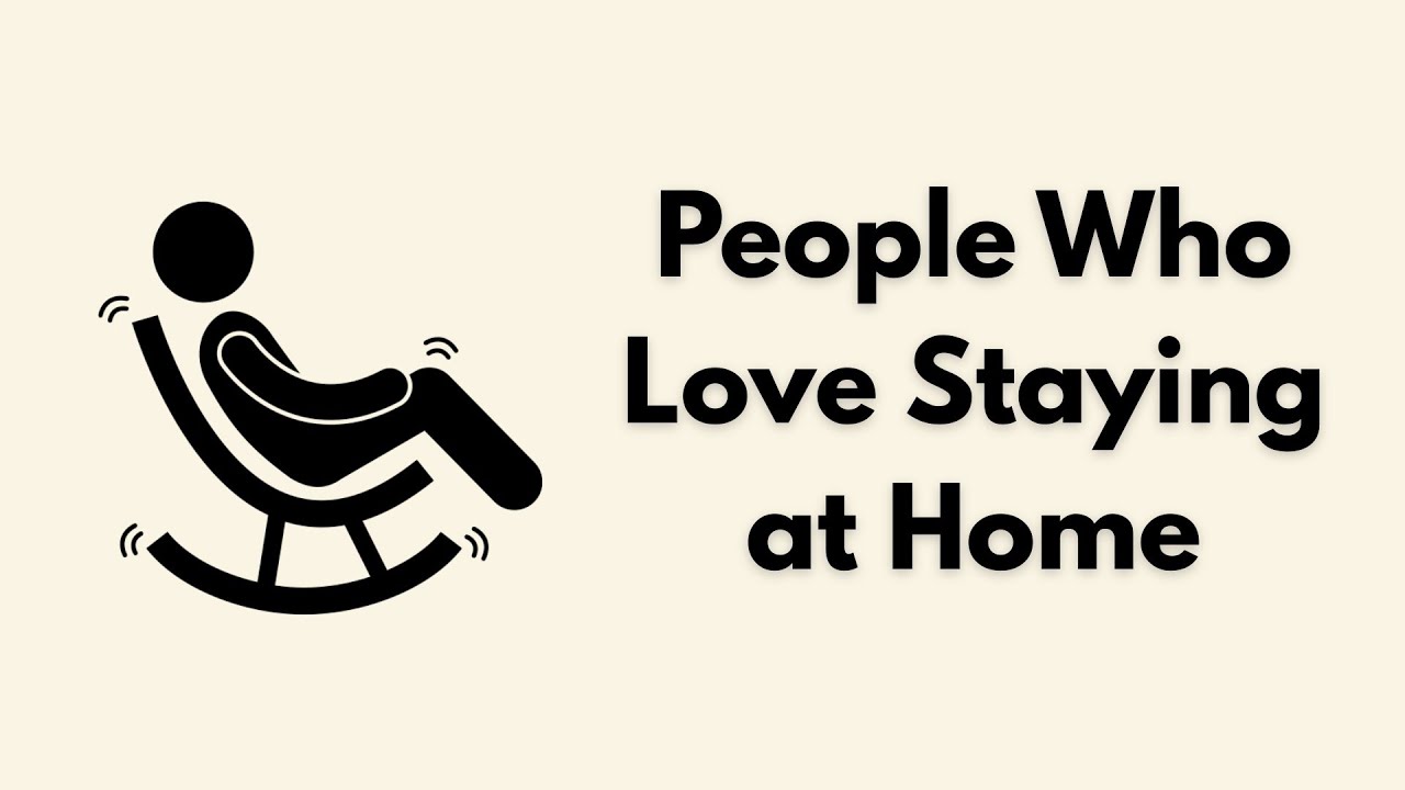 Psychology of People Who Love Staying at Home (Why Some People Prefer Being Alone)