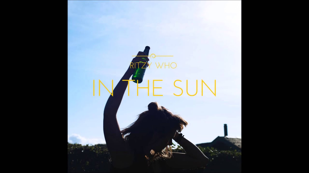 Ritzy Who - In The Sun