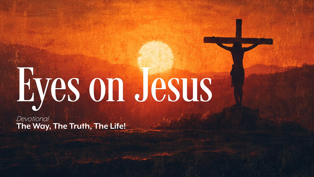 Eyes on Jesus - Hebrews 12:2
