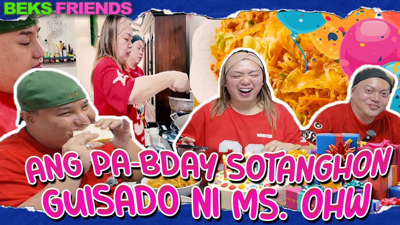 ANG PA-BDAY SOTANGHON GUISADO NI MS. OHW | BEKS FRIENDS