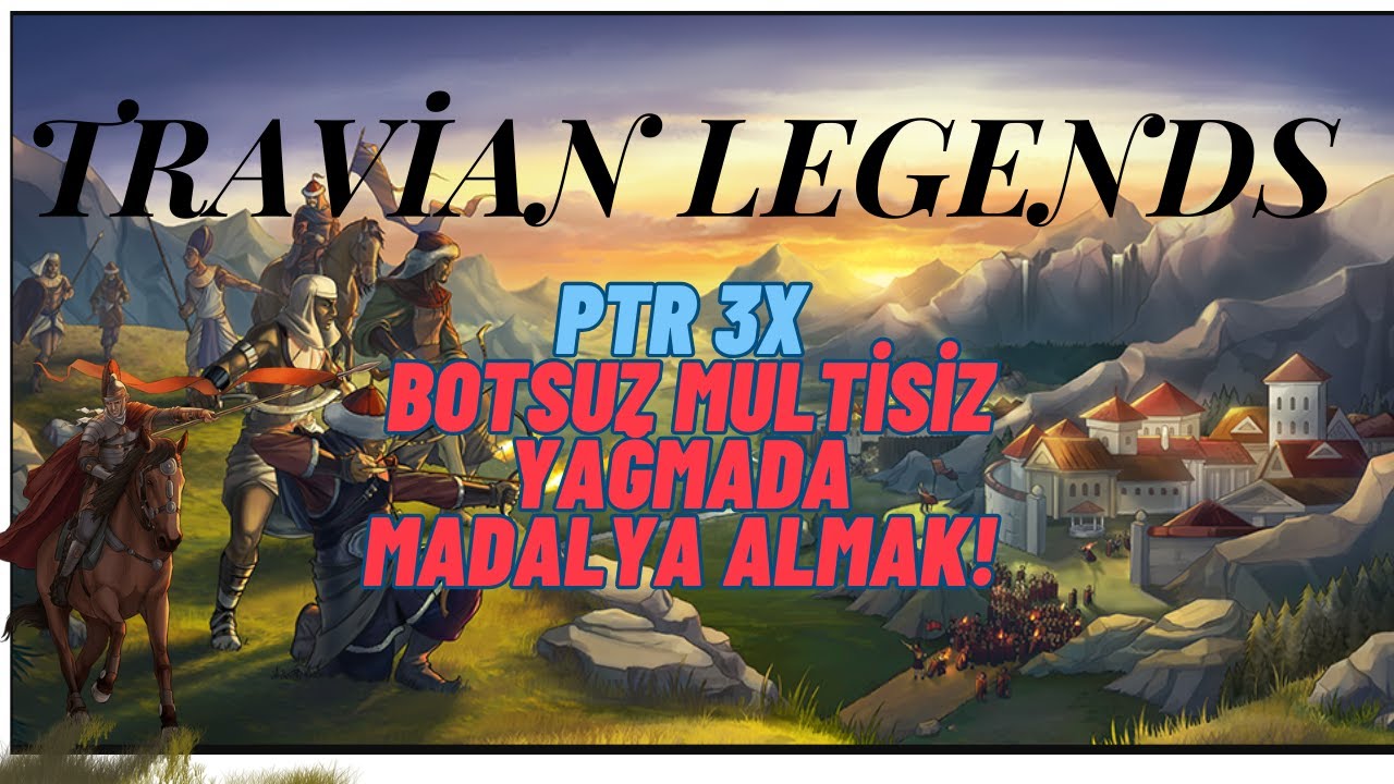 TRAVİAN | 3X | GALYA | BOTSUZ MULTİSİZ YAĞMA| TILSIMLARA 1 HAFTA KALDI