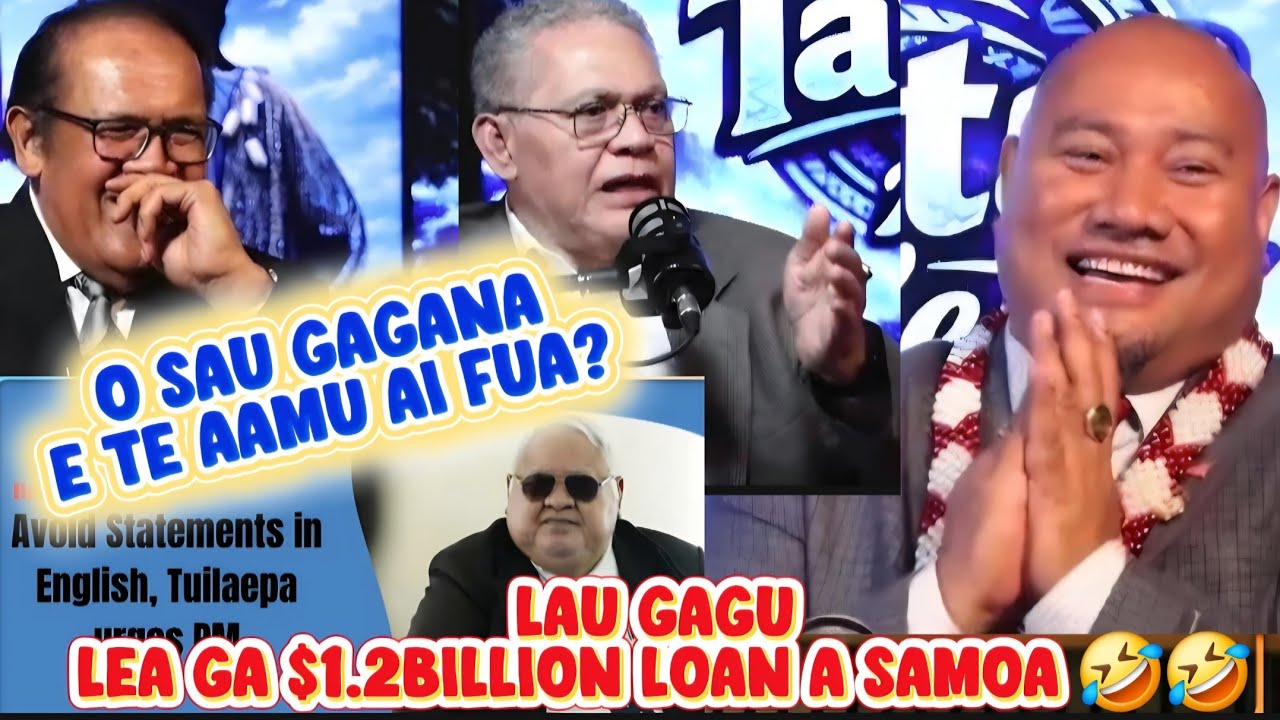 O SAU GAGANA E TE AAMU AI FUA? LAU GAGU GA O'O AI SAMOA $1.2BILLION / ASIATA & TAUTAI A'E #english