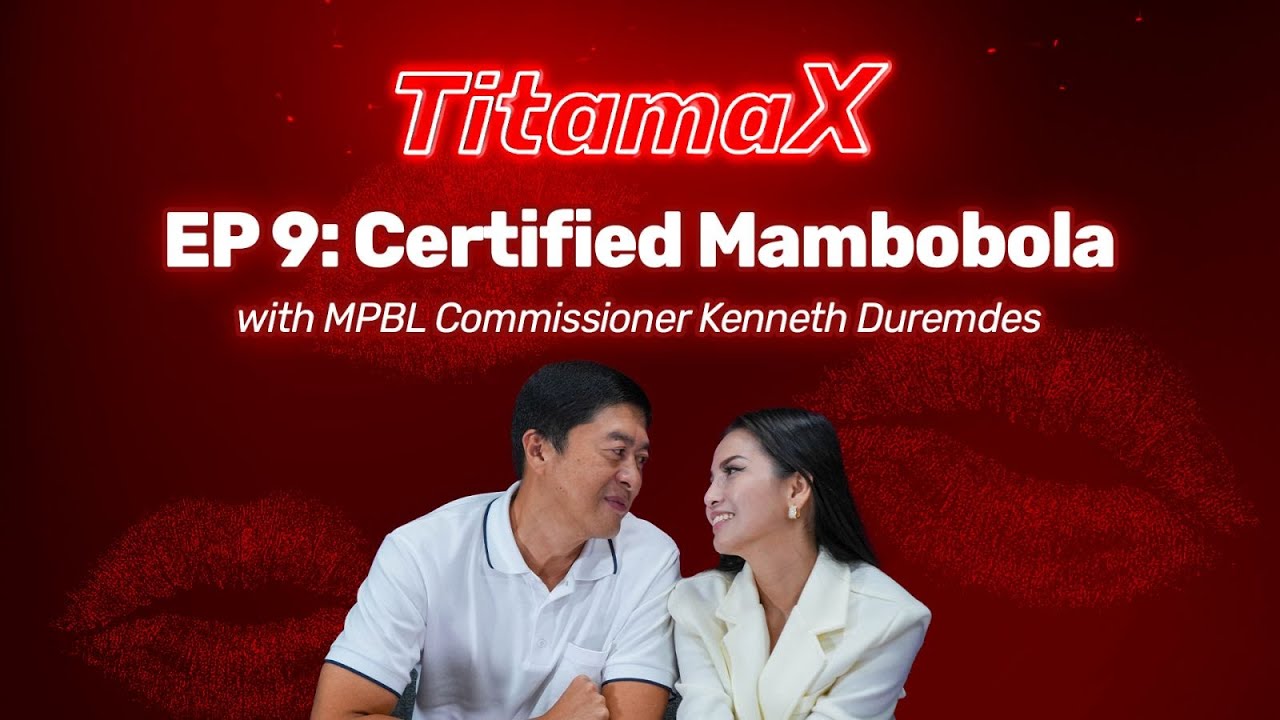 TitamaX EP #9: Certified Mambobola (with MPBL Commissioner Kenneth Duremdes)