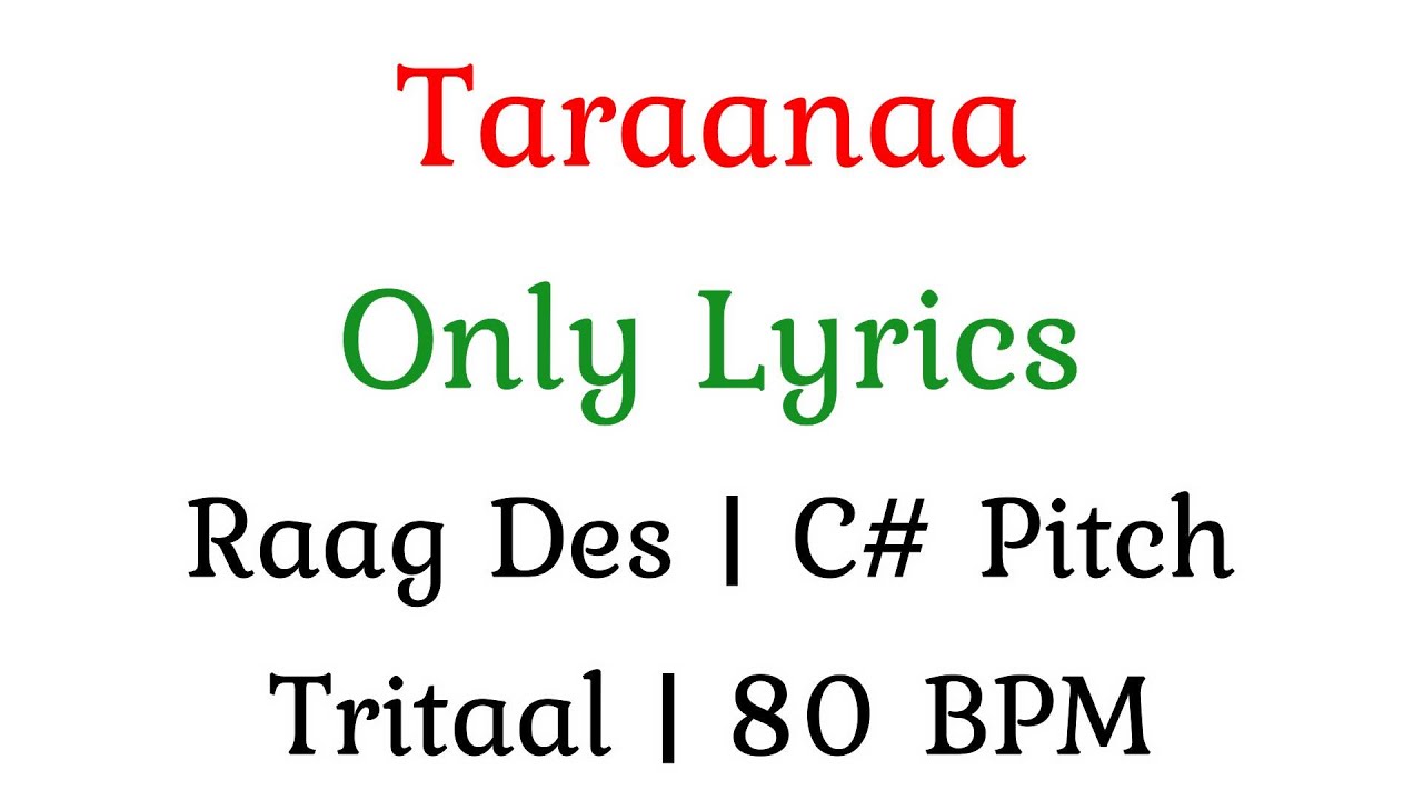 18. Only Lyrics | Taraana | Raag Des | C# Pitch | Tritaal | 80 BPM
