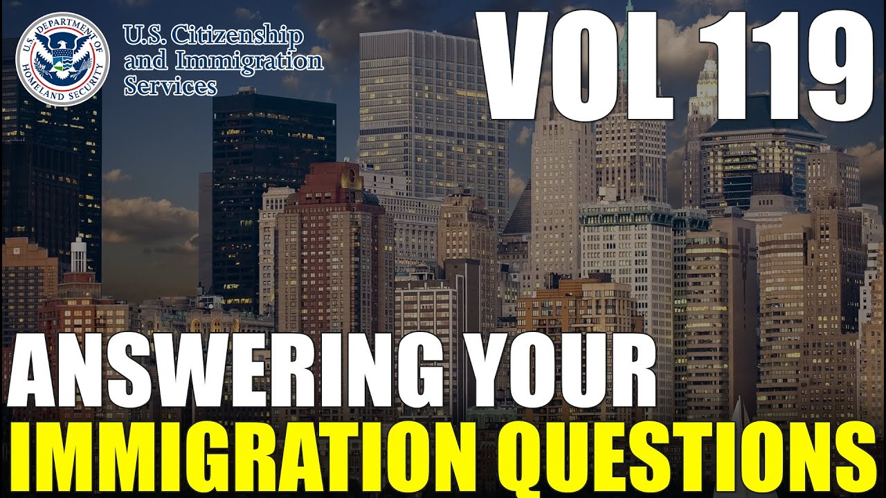 Answering Your Comments & Common Immigration Questions Vol 119 | Free Immigration Help - 6.17.2023