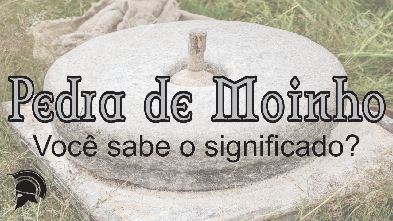 PEDRA DE MOINHO | Voc&ecirc; sabe o significado?