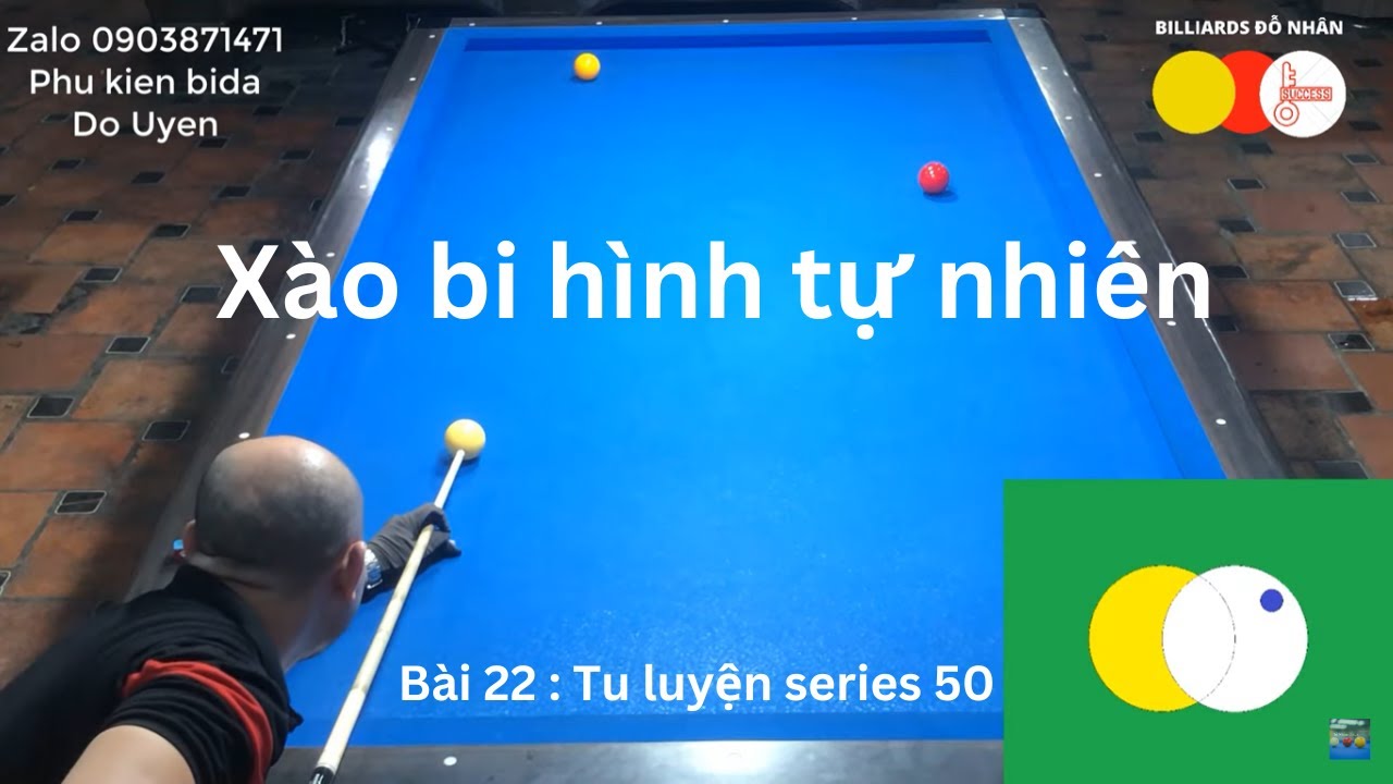 ĐỖ NHÂN - Hướng dẫn cách xào bi lên cơ 50. Bài 22 : Quăng bi tự nhiên