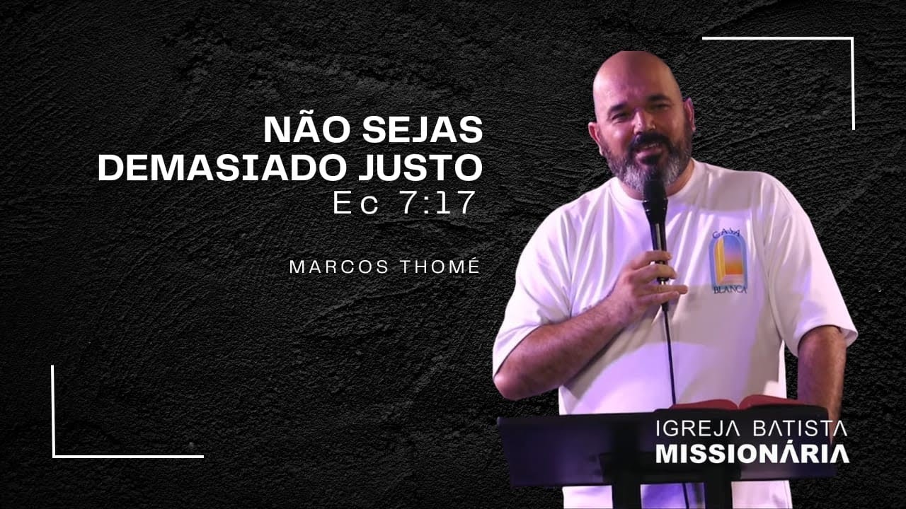 LIVE: Não sejas demasiado Justo | Ec 7:17 | Marcos Fabio Thomé