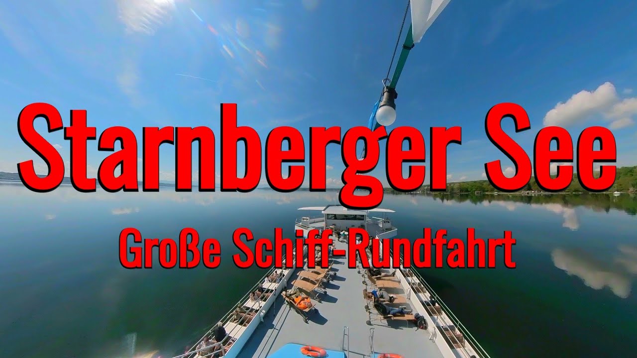 🛳Starnberger See  Große Schiff-Rundfahrt  4K🎥🇩🇪