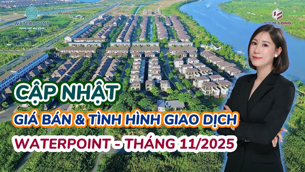 WATERPOINT | CẬP NHẬT GIÁ BÁN & TÌNH HÌNH GIAO DỊCH THÁNG 11/2025 | CÔ THẮM BDS