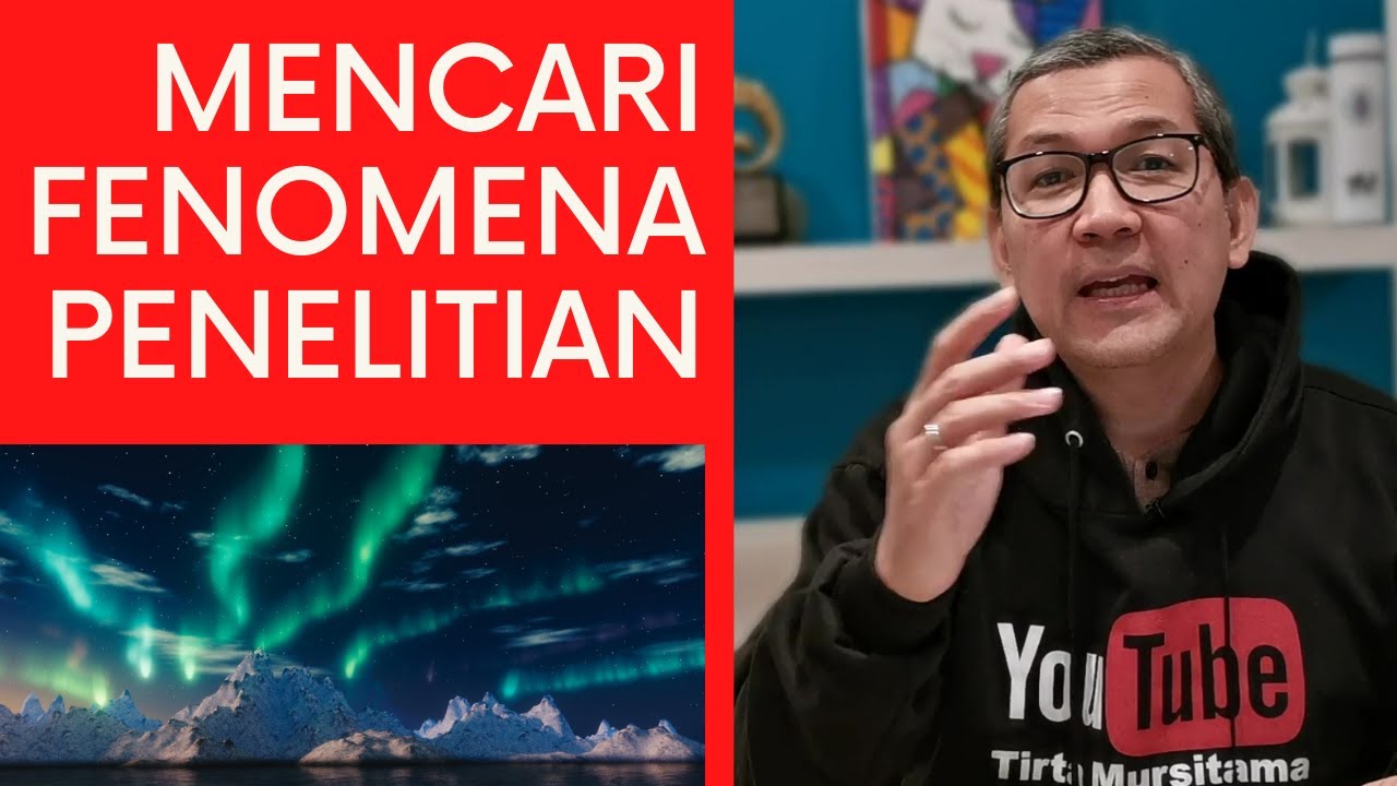 Apa Itu Fenomena penelitian dan bagaimana mencarinya? | Tirta Mursitama