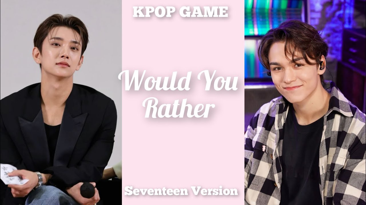 KPOP GAME WOULD YOU RATHER | Seventeen Version