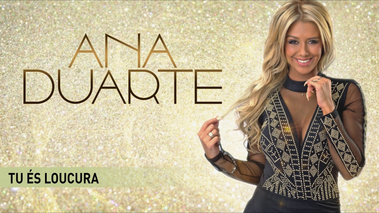Ana Duarte - Tu &eacute;s loucura