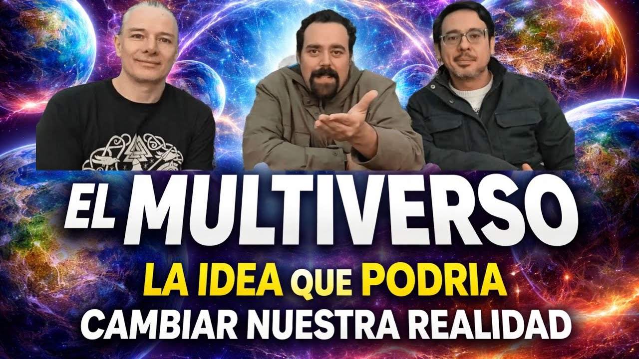 EL MULTIVERSO LA IDEA QUE PODRIA CAMBIAR NUESTRA REALIDAD