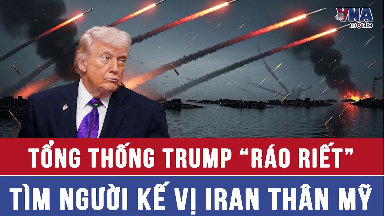 Tổng thống Trump nêu “hình mẫu” về người kế vị Iran, phải “thân thiện với Mỹ”