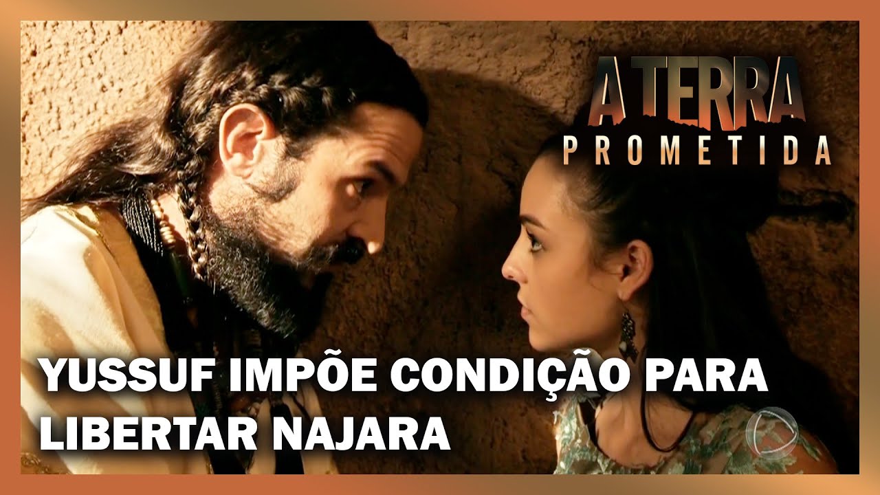 A TERRA PROMETIDA: Yussuf impõe uma condição para libertar Najara