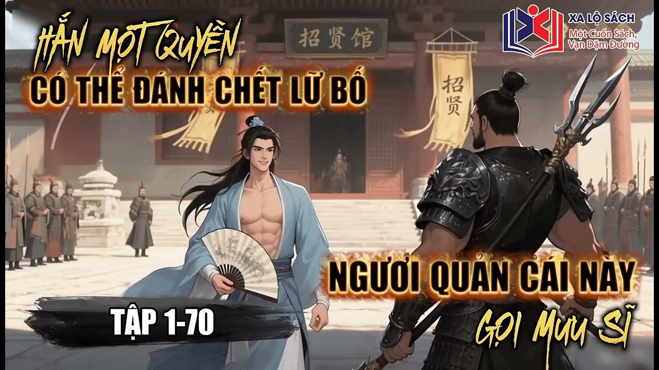 [ Truyện Audio ] : Hắn Một Quyền Có Thể Đánh Chết Lữ Bố, Ngươi Quản Cái Này Gọi Mưu Sĩ . Tập 1-70