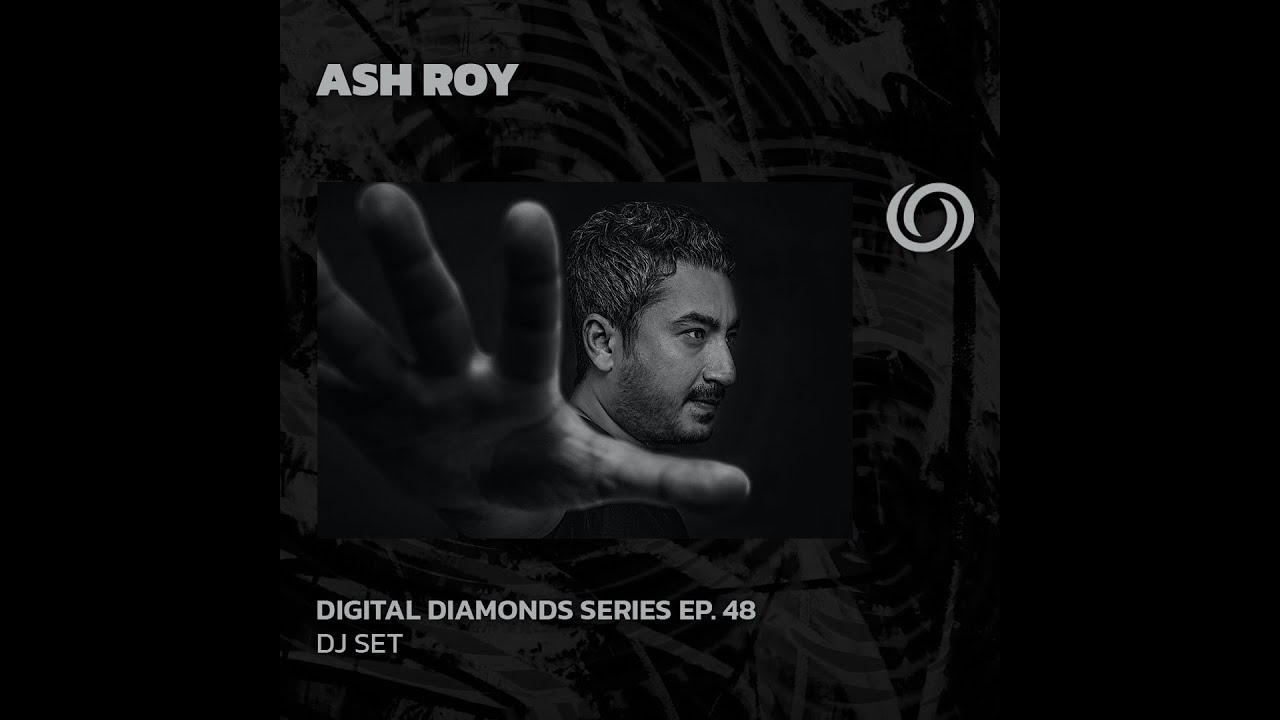 ASH ROY | Digital Diamonds Series Ep. 48