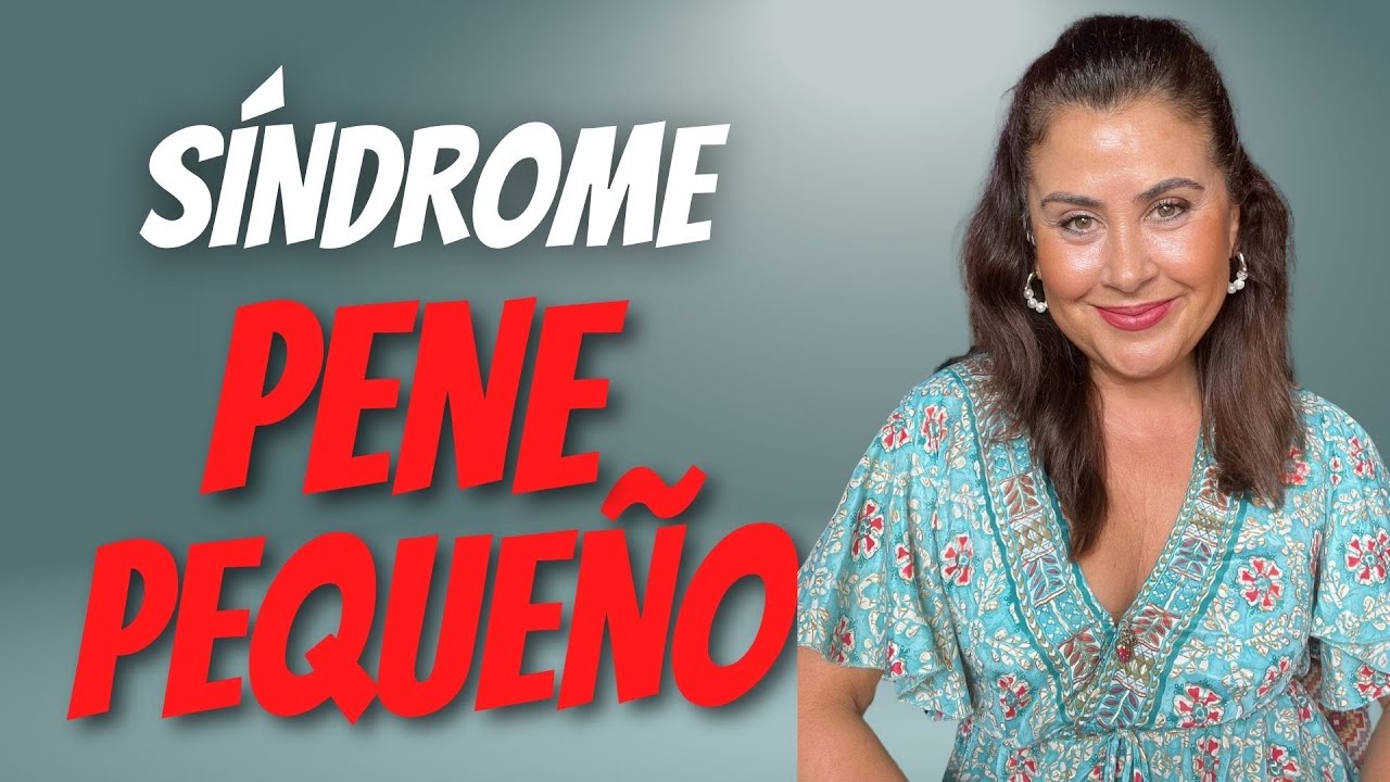 Descubre si Padeces del SINDROME del PENE PEQUE&Ntilde;O SPP