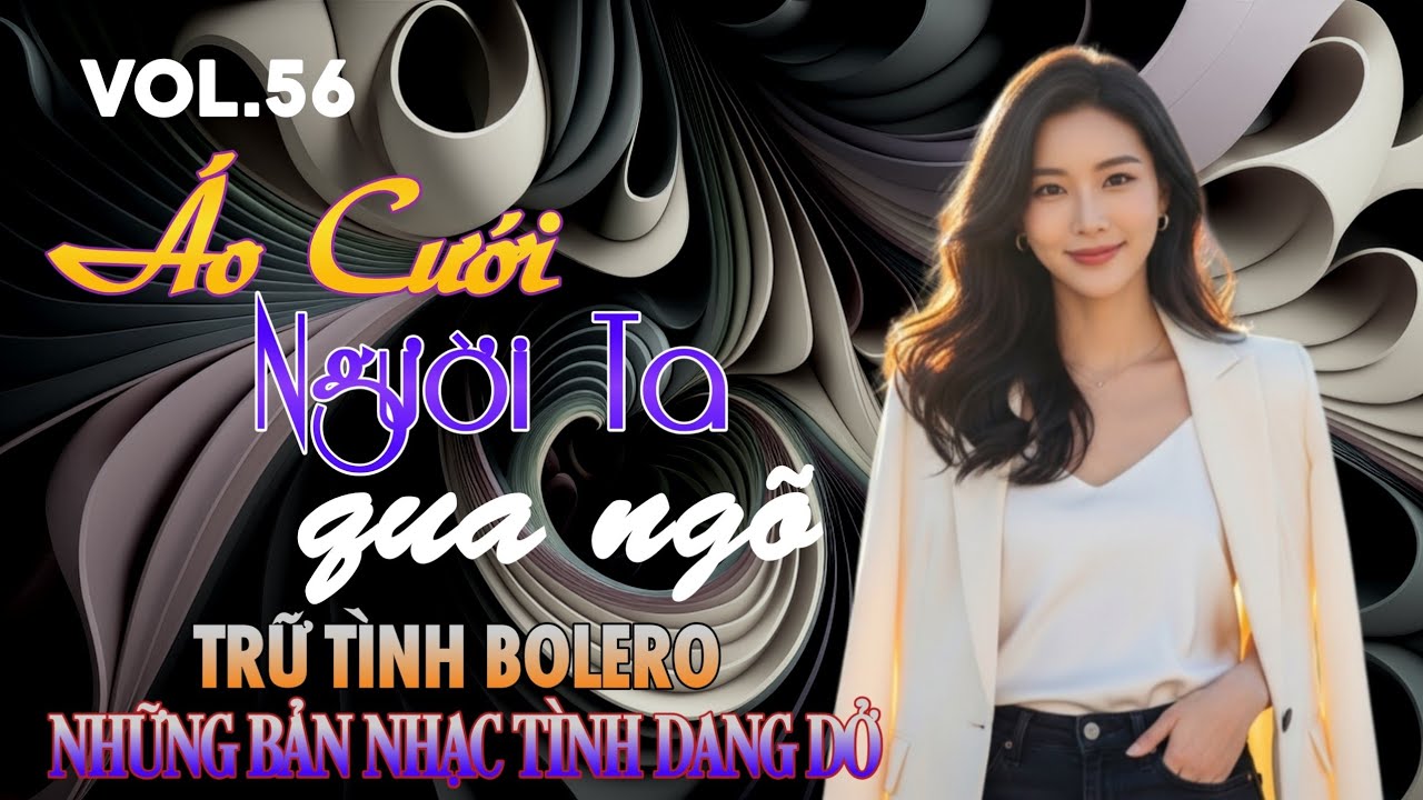 Vol.56 🎼 AI HÁT SẾN - Bolero Buồn🎧ÁO CƯỚI NGƯỜI TA QUA NGÕ - Nhạc Tình Sầu Tan Nát Cõi Lòng