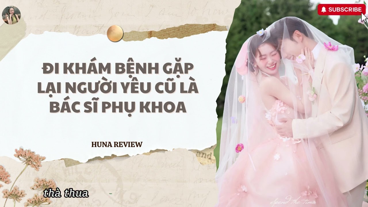 [TRUYỆN AUDIO] ĐI KHÁM BỆNH GẶP LẠI NGƯỜI YÊU CŨ LÀ BÁC SĨ PHỤ KHOA (FULL) || HUNA REVIEW