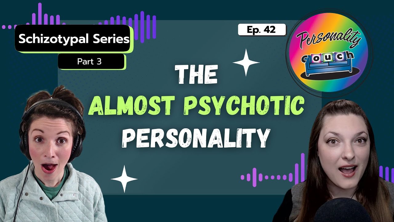 Schizotypal: The Almost Psychotic Personality | Ep. 42