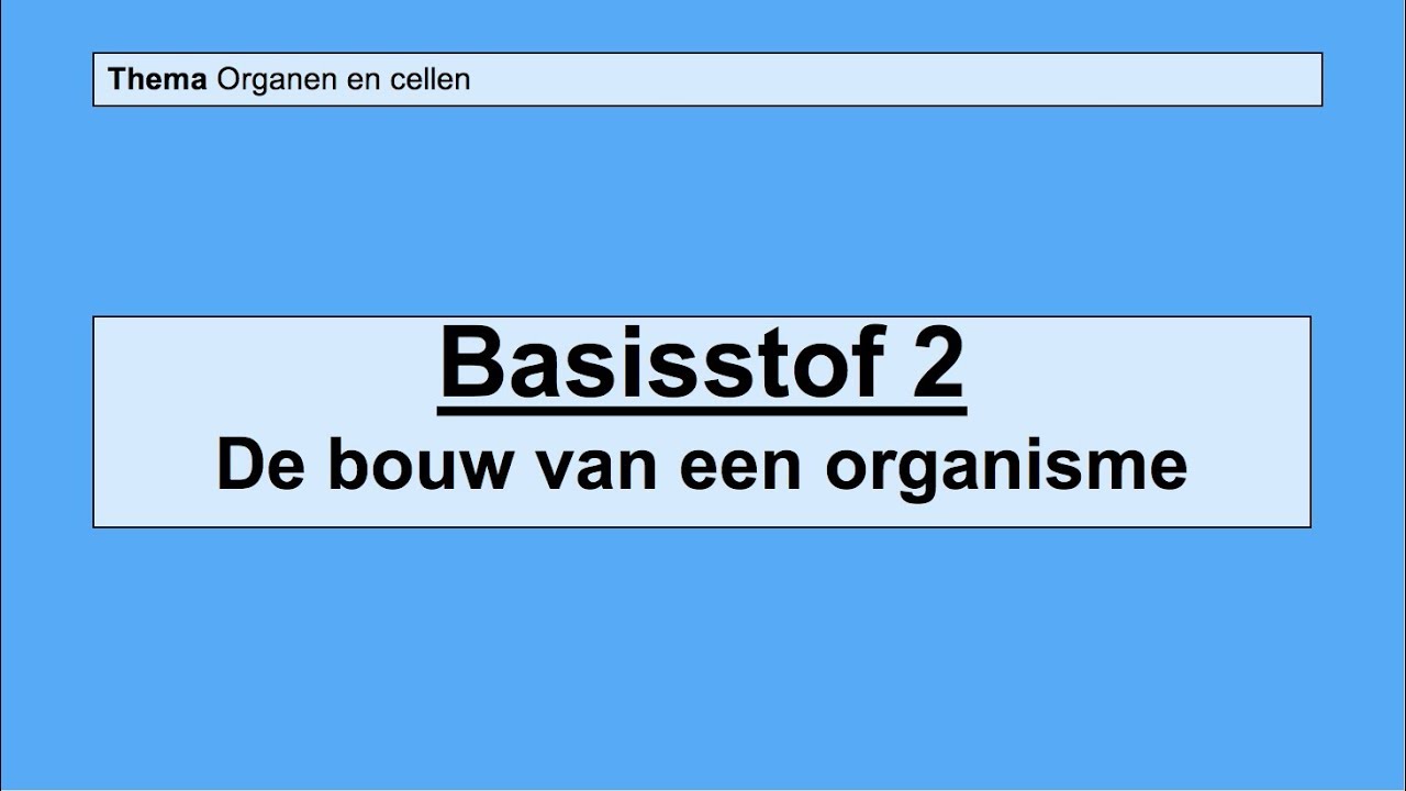 VMBO 3 | Organen en cellen | Basisstof 2 De bouw van een organisme