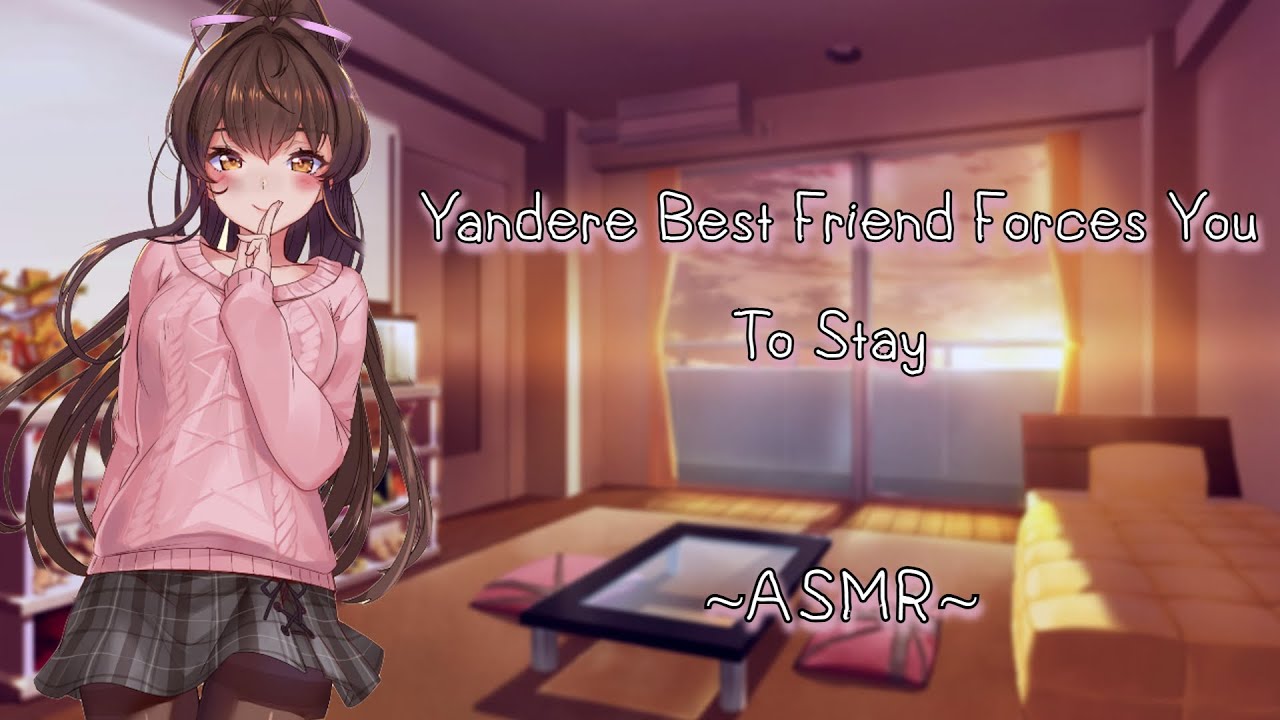 Yandere Best Friend Forces You To Stay [ASMR][F4M[