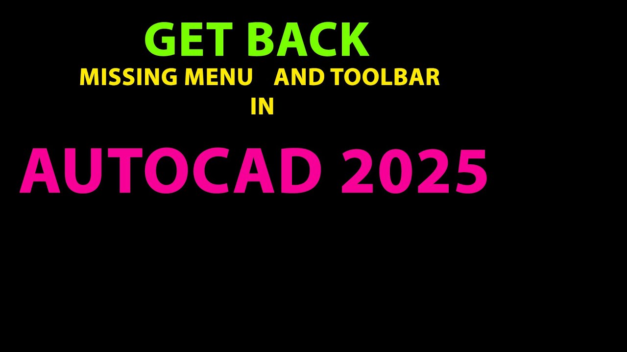 Get back missing menu and toolbar Autodesk Auto-Cad 2025