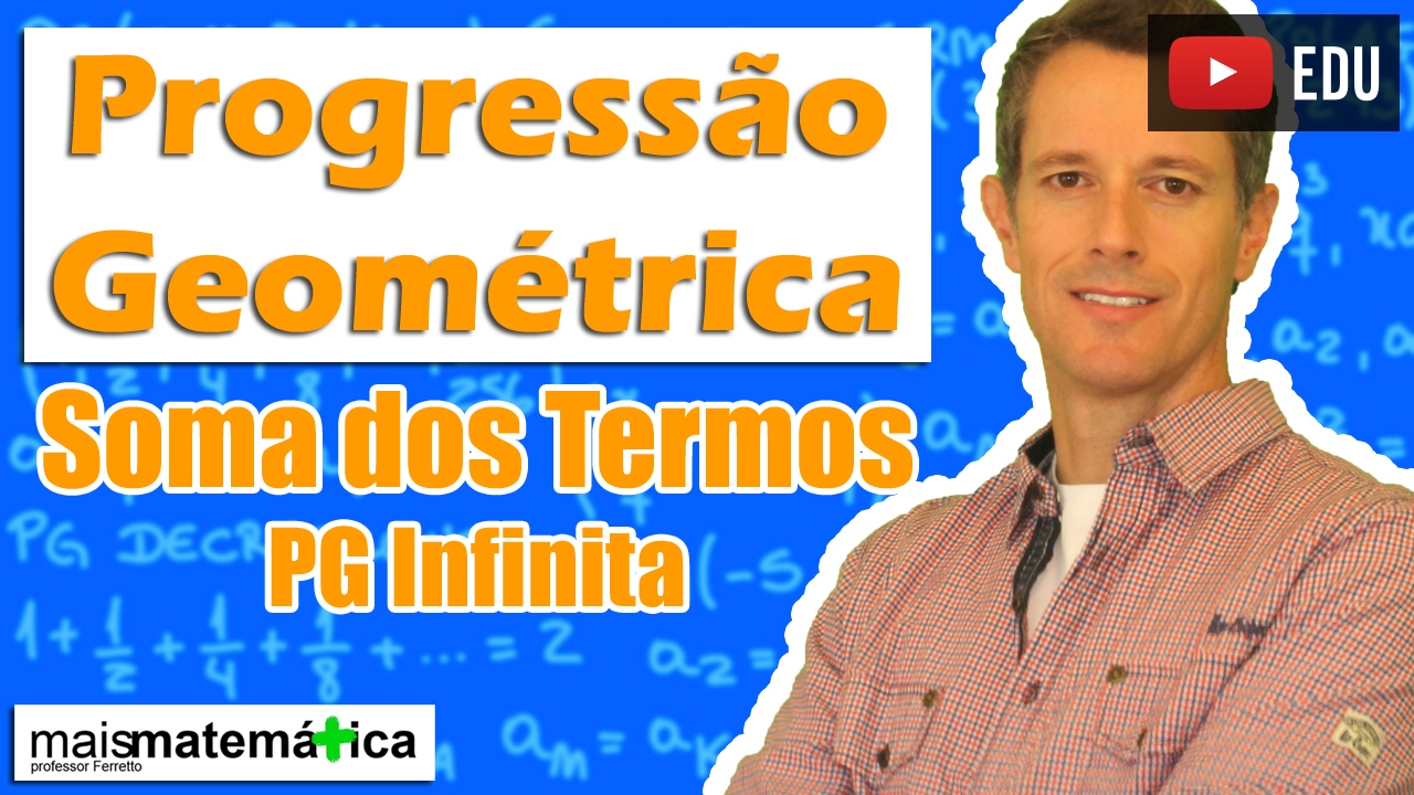 Progressão Geométrica PG: Soma dos Termos de uma PG Infinita (Aula 7 de 8)