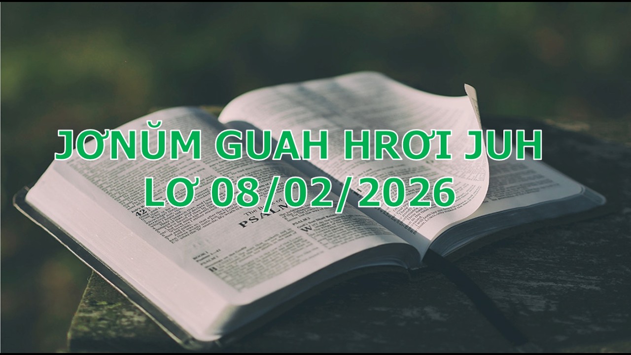 JƠNUM GUAH HRƠI JUH-LƠ 8/2/2026