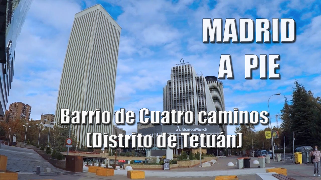 🚶PASEO por BARRIO de CUATRO CAMINOS🏙️Madrid