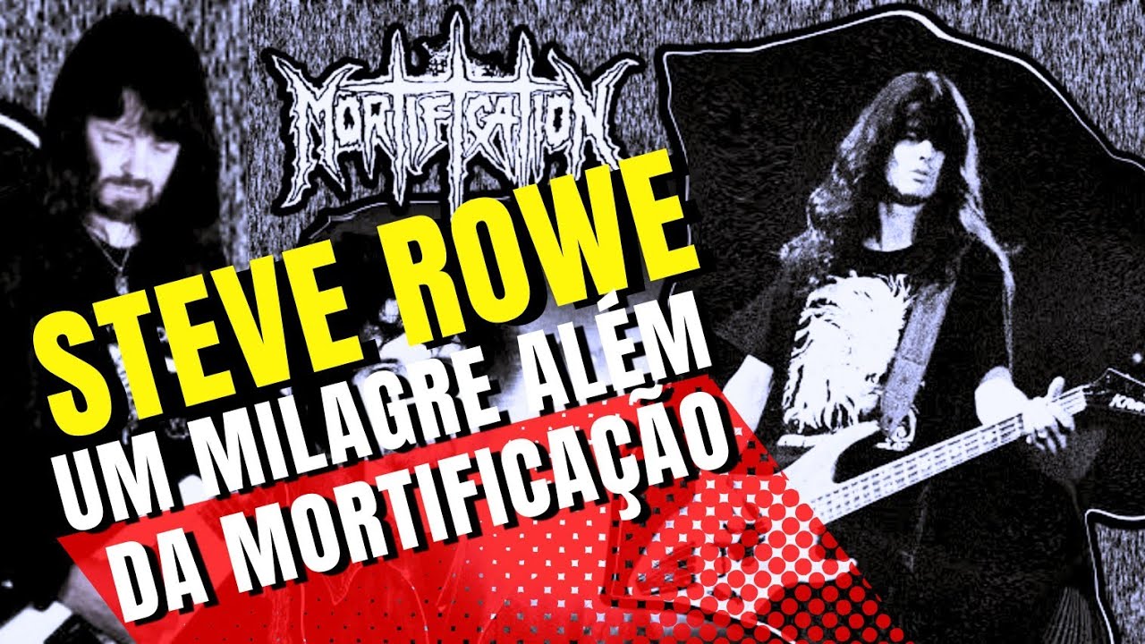 MORTIFICATION-STEVE ROWE DO CAOS AO MILAGRE(BORA CURTIR #186)