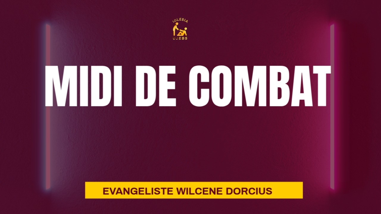 MIDI DE COMBAT |  28-02-2026 | EVANGELISTE WILCENE DORCIUS & Fr Lubin B.