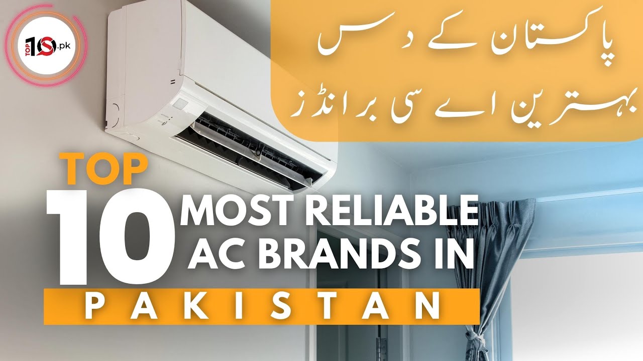 Top 10 Most Reliable AC Brands In Pakistan | Best AC In Pakistan | Air Conditioner | Top 10s Pk