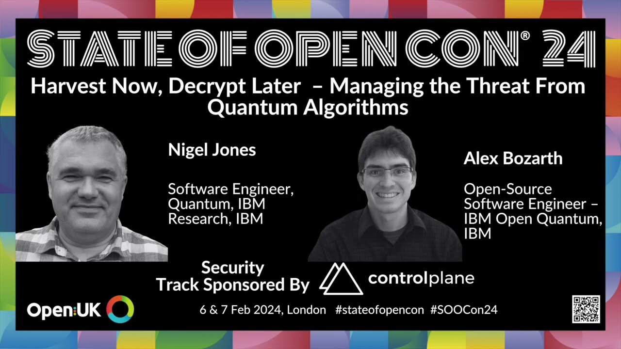 Harvest Now, Decrypt Later&ndash; Managing the Threat From Quantum Algorithms | Nigel Jones & Alex Bozarth