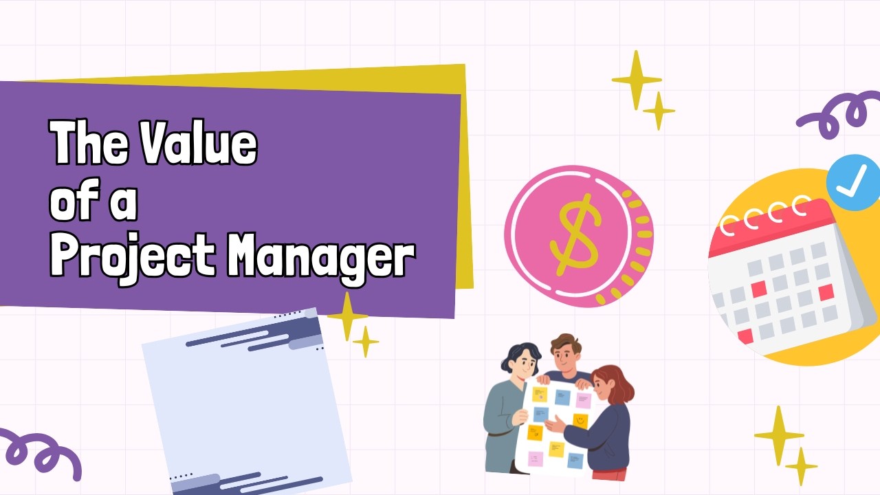 The VALUE of a Project Manager - what you may not know!