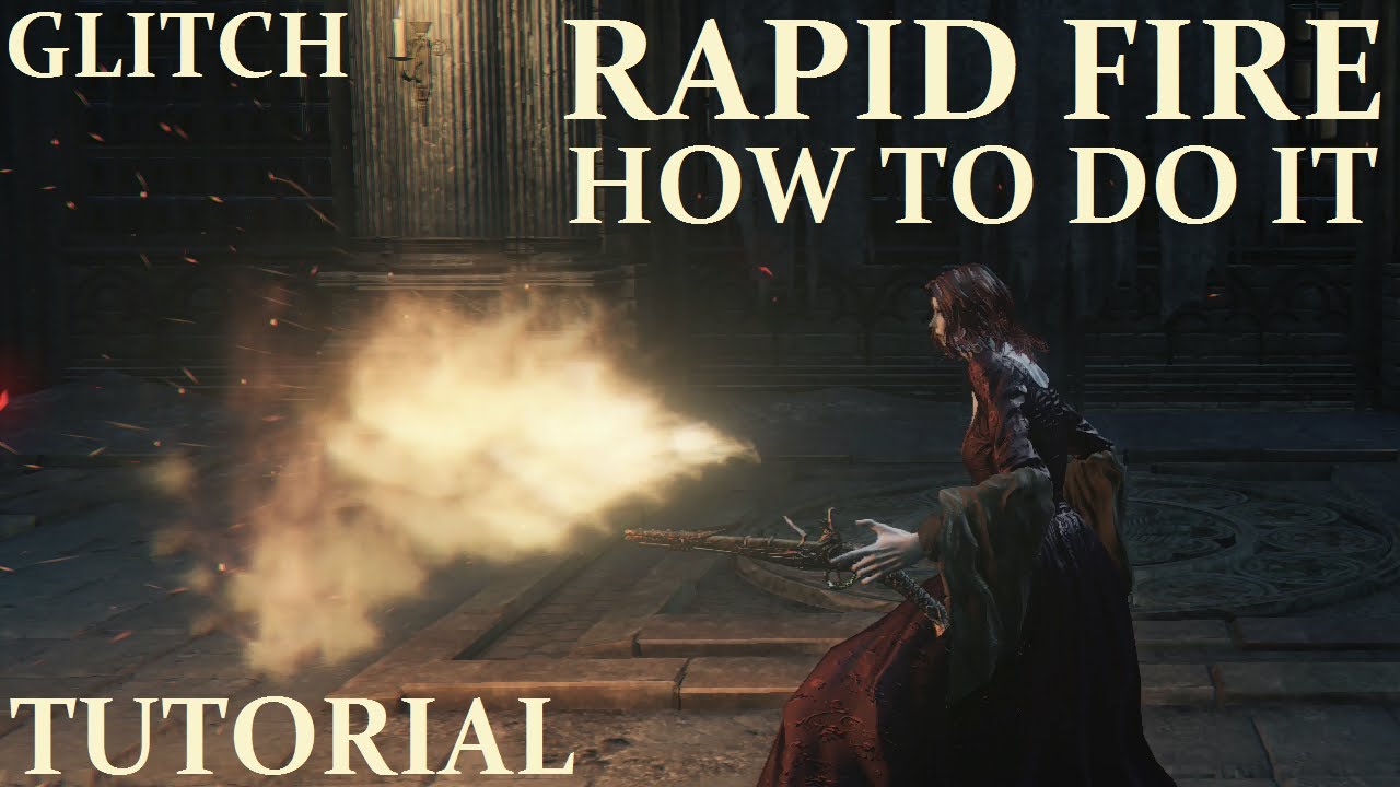 Bloodborne - Infinite Rapid Fire Firearms Glitch - TUTORIAL