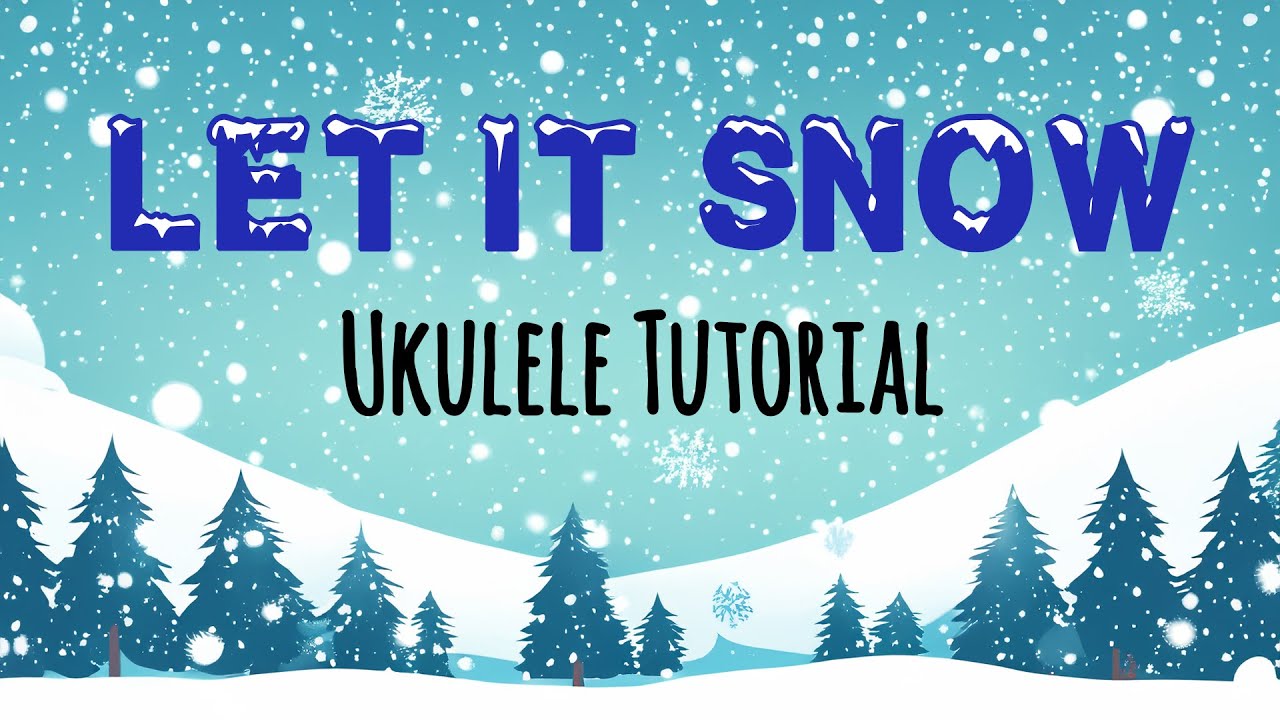Let It Snow, Let It Snow, Let It Snow | Ukulele Tutorial + Play Along v2