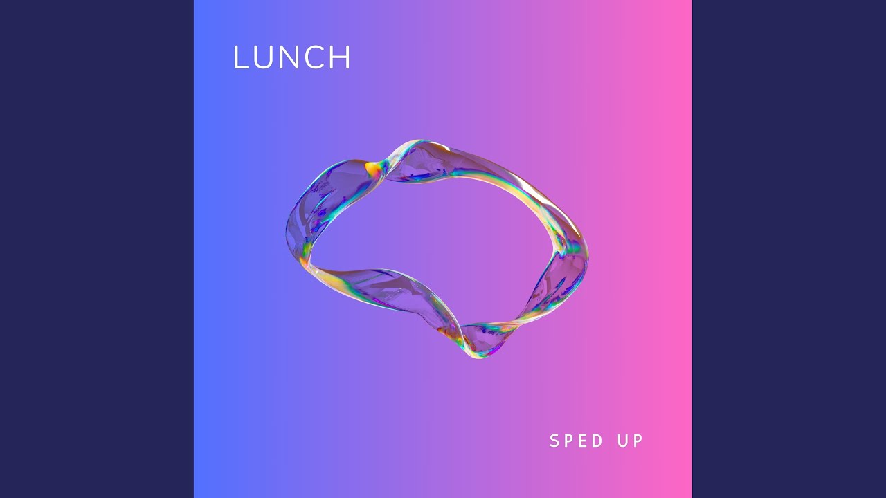 Lunch (Sped Up)