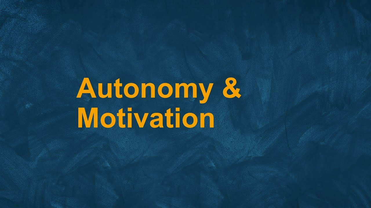 Autonomy and motivation