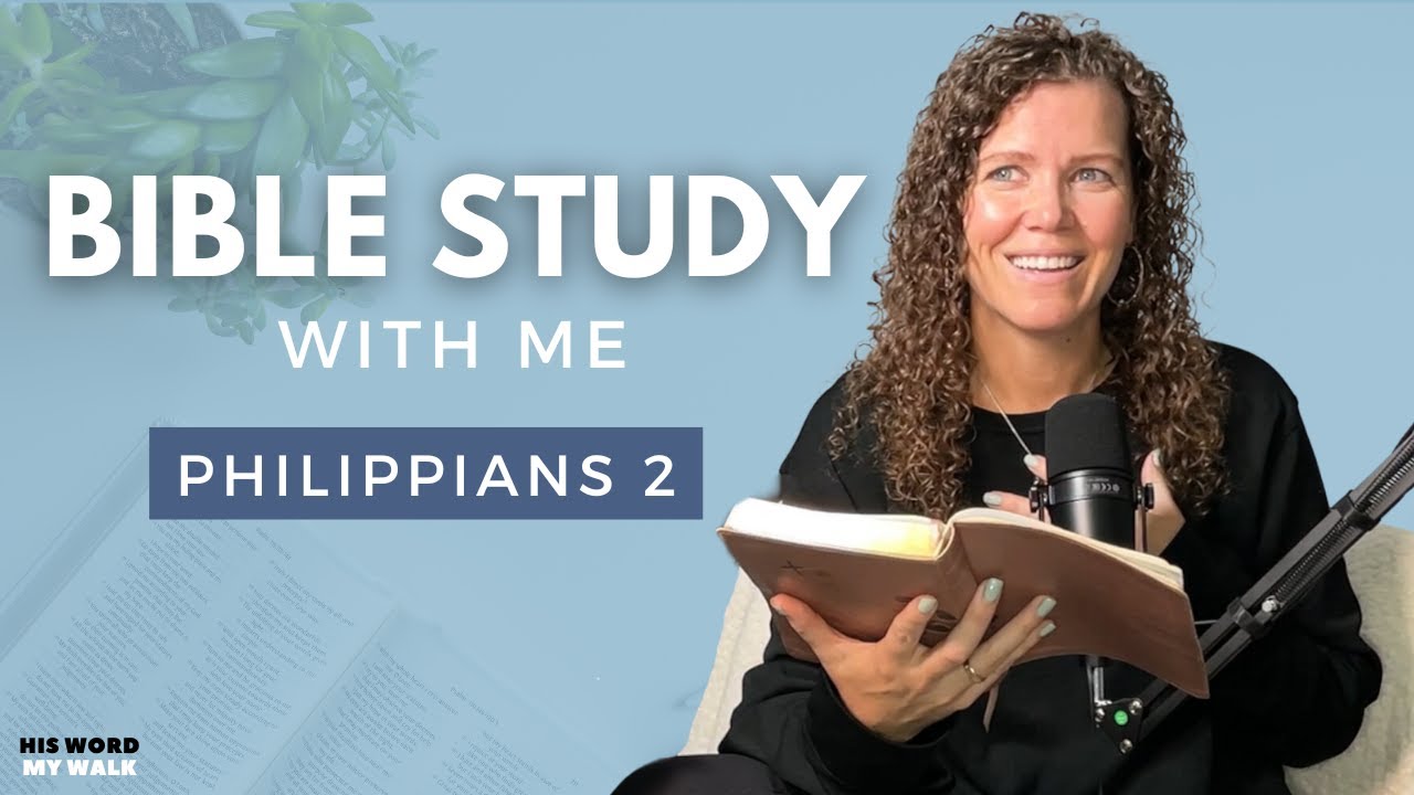 Philippians 2 | How To Have The Mind Of Christ [Bible Study WITH Me]