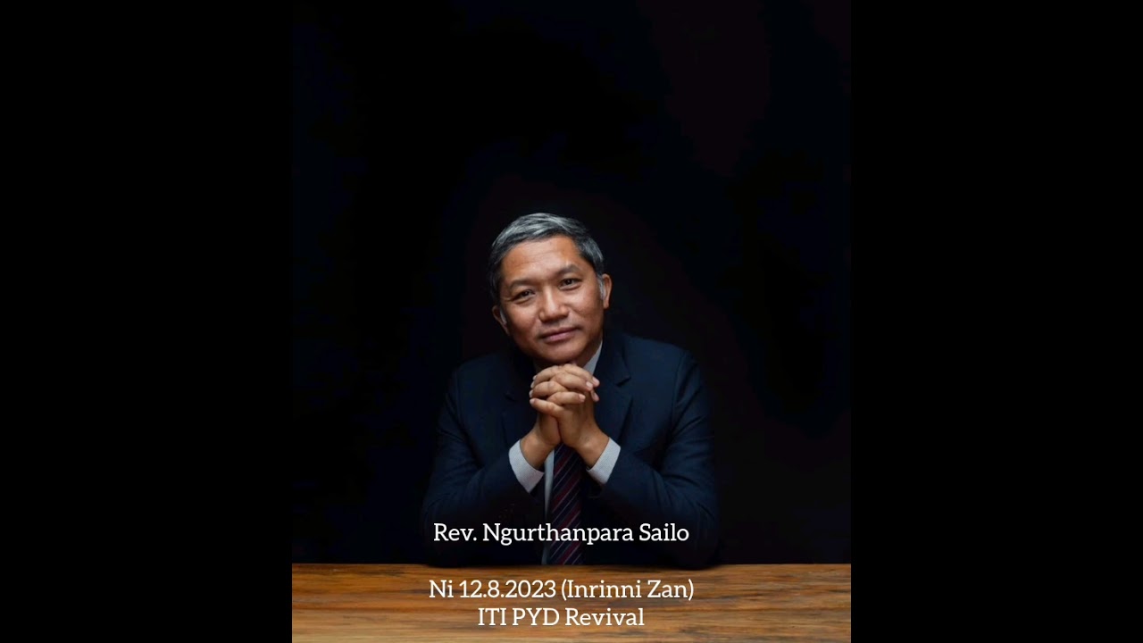 Rev. Ngurthanpara Sailo — Mahni Inen | Inrinni Zan | ITI PYD Revival