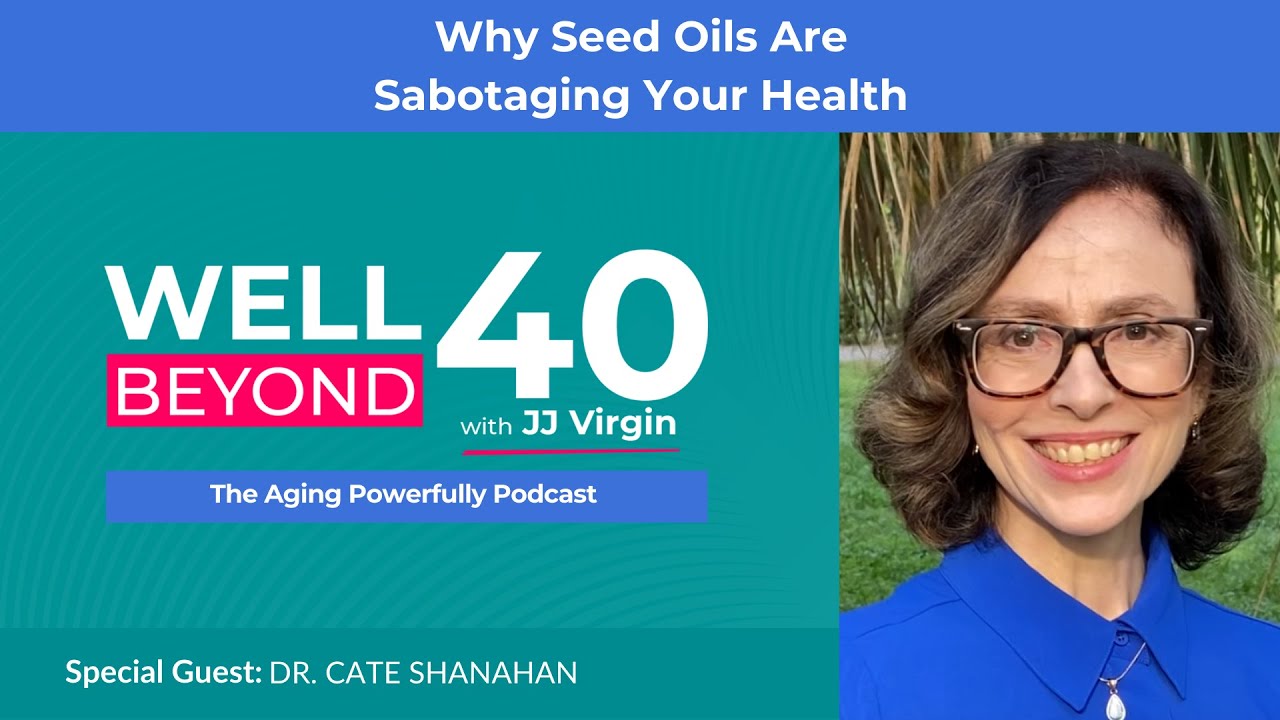 Why Seed Oils Are Sabotaging Your Health with Dr. Cate Shanahan
